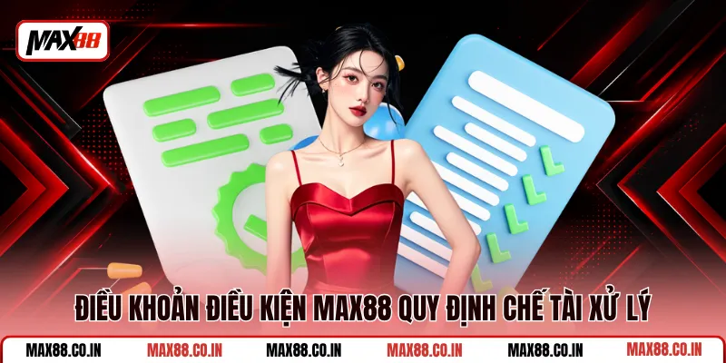 Điều Khoản Điều Kiện MAX88 2 Điều khoản điều kiện MAX88 quy định chế tài xử lý
