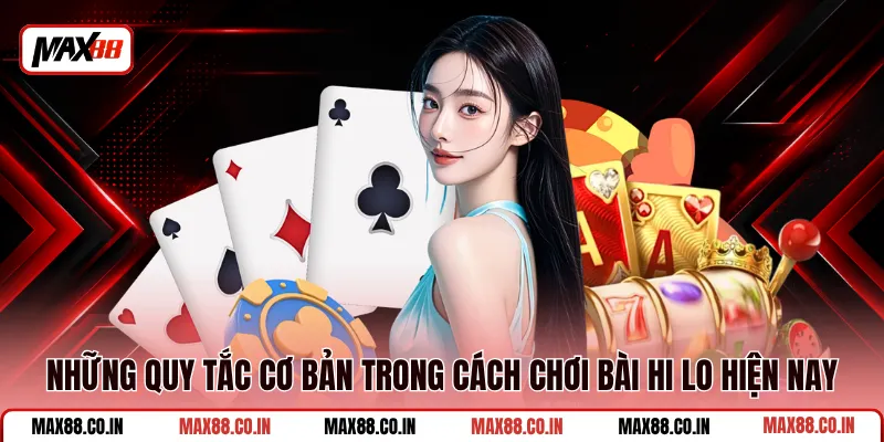 Cách Chơi Bài Hi Lo - Hướng Dẫn Chi Tiết Dễ Hiểu Nhất 2 Những quy tắc cơ bản trong cách chơi bài hi lo hiện nay