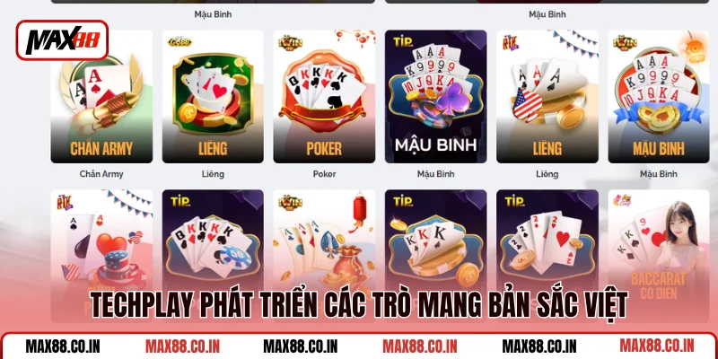 Game Bài MAX88 3 Techplay phát triển các trò mang bản sắc Việt