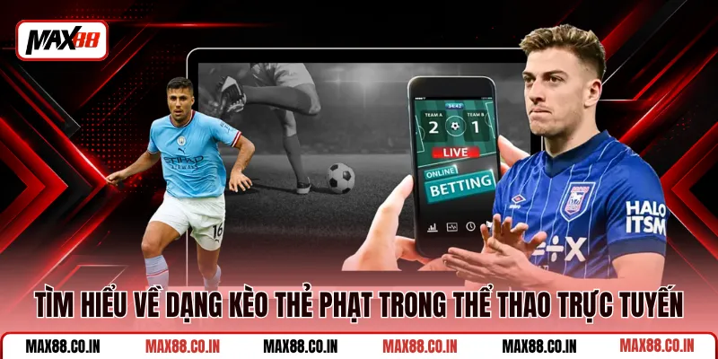 Kèo Thẻ Phạt - Hướng Dẫn Cược, Nâng Cao Tỷ Lệ Thắng 1 Tìm hiểu về dạng kèo thẻ phạt trong thể thao trực tuyến